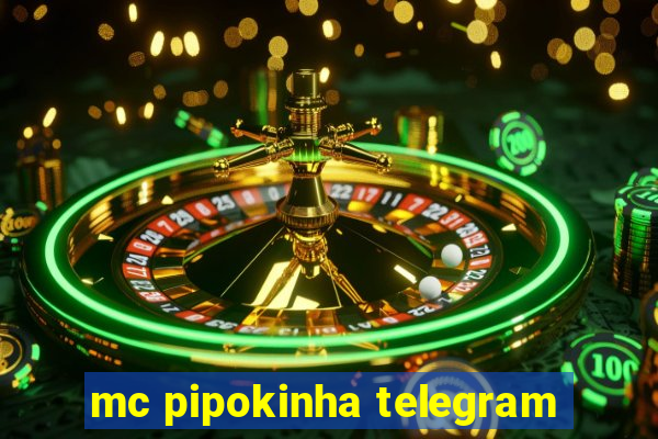 mc pipokinha telegram